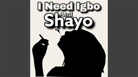 I Need Igbo And Shayo Traduction